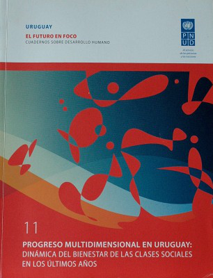 Progreso multidimensional en Uruguay : dinámica del bienestar de las clases sociales en los últimos años
