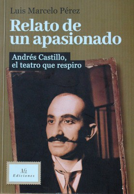 Relato de un apasionado : Andrés Castillo, el teatro que respiro