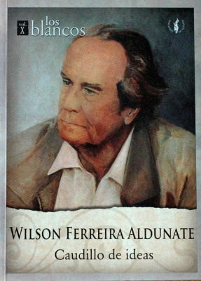 Wilson Ferreira Aldunate : caudillo de ideas