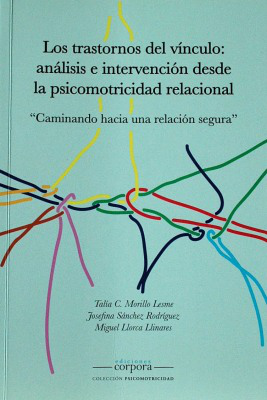 Los trastornos del vínculo : análisis e intervención desde la psicomotricidad relacional : "caminando hacia una relación segura"