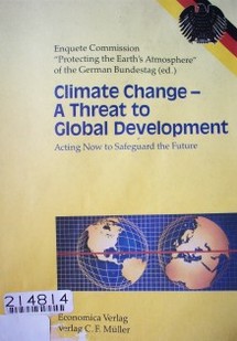 Climate Change - A Threat to Global Development : acting Now to safeguard the future