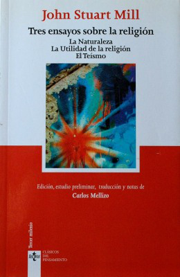 Tres ensayos sobre la religión : la naturaleza : la utilidad de la religión : el teísmo