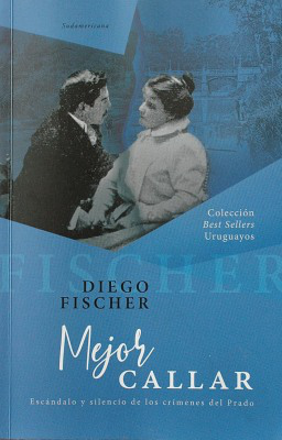 Mejor callar : escándalo y silencio de los crímenes del Prado