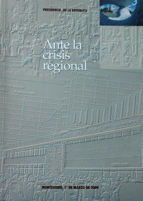 Ante la crisis regional : Montevideo, 1º de marzo de 2000