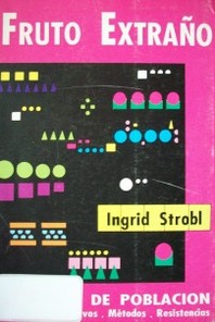 Fruto extraño : Política de población : Ideología : Objetivos : Métodos : Resistencia