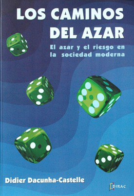 Los caminos del azar : el azar y el riesgo en la sociedad moderna