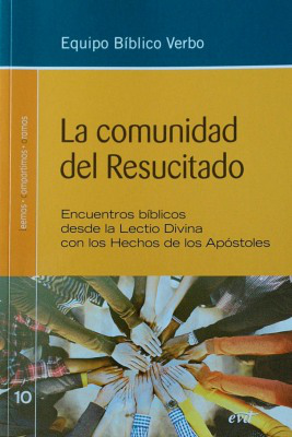 La comunidad del Resucitado : encuentros bíblicos desde la Lectio Divina con los Hechos de los Apóstoles