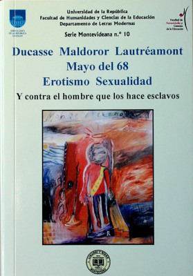 Ducasse Maldoror Lautréamont : mayo del 68 : erotismo sexualidad : y contra el hombre que los hace esclavos