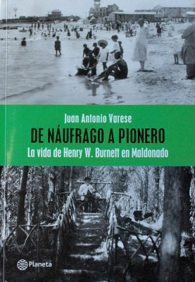 De náufrago a pionero : la vida de Henry W. Burnett en Maldonado