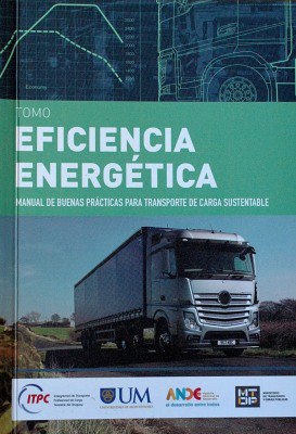 Manual de buenas prácticas para transporte de carga sustentable : tomo eficiencia energética