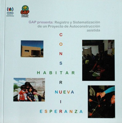 GAP presenta : registro y sistematización de un proyecto de autoconstrucción asistida