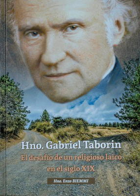 Hno. Gabriel Taborin : el desafío de un religioso laico en el siglo XIX