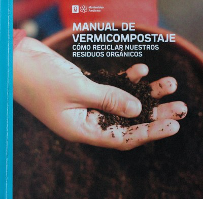 Manual de vermicompostaje : cómo reciclar nuestros residuos orgánicos