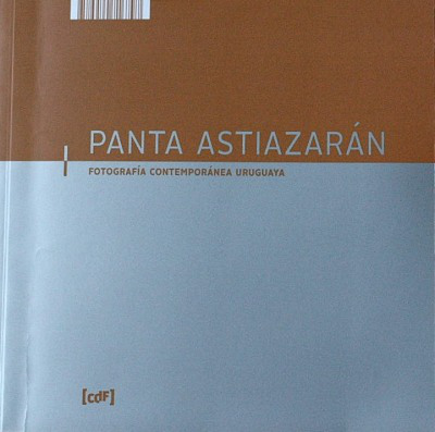 Panta Astiazarán : fotografía contemporánea uruguaya