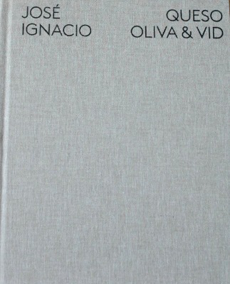 José Ignacio : queso, oliva y vid