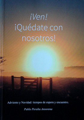 ¡Ven! ¡quédate con nosotros! : Adviento y Navidad : tiempos de espera y encuentro