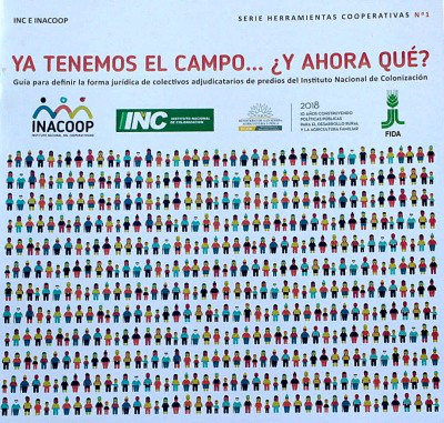 Ya tenemos campo... ¿y ahora qué? : guía para definir la forma jurídica de colectivos adjudicatorios de predios del INC