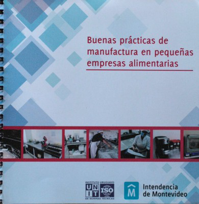 Buenas prácticas de manufactura en pequeñas empresas alimentarias : requisitos con orientación para su uso