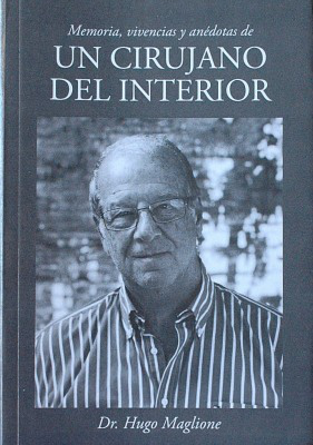 Memoria, vivencias y anécdotas de un cirujano del interior