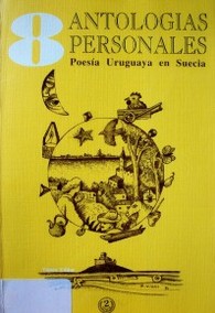 Ocho antologias personales : poesía uruguaya en Suecia