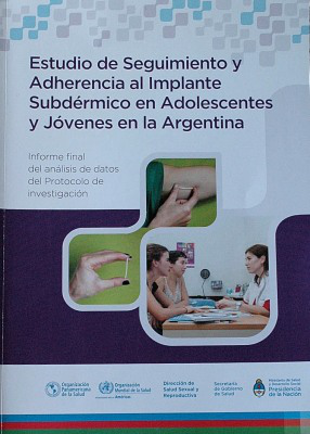 Estudio de seguimiento y adherencia al implante subdérmico en adolescentes y jóvenes en la Argentina : informe final del análisis de datos del protocolo de investigación