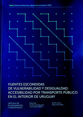 Fuentes escondidas de vulnerabilidad y desigualdad : accesibilidad por transporte público en el interior del Uruguay