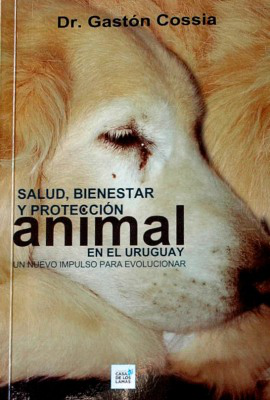 Salud, bienestar y proteccción animal en el Uruguay : un nuevo impulso para evolucionar