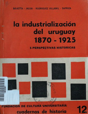 La industrialización del Uruguay : 1870 - 1925