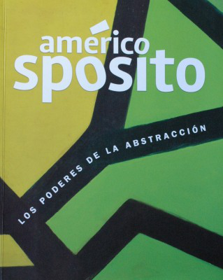 Américo Spósito : los poderes de la abstracción : obras 1982-2004