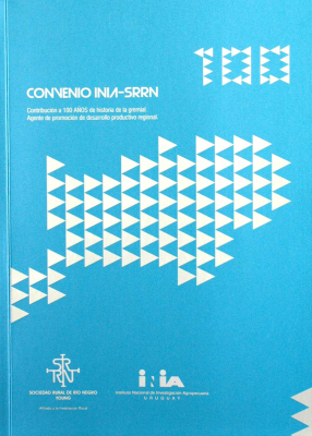 Convenio INIA-SRRN : contribución a 100 años de historia de la gremial : agente de promoción de desarrollo productivo regional