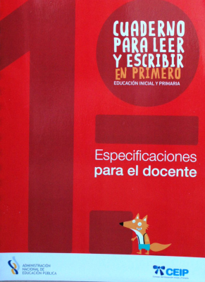 Cuaderno para leer y escribir en primero : especificaciones para el docente