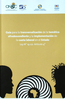 Guía para la transversalización de la temática afrodescendiente y la implementación de la cuota laboral en el Estado : Ley Nº 19.122 Artículo 4º