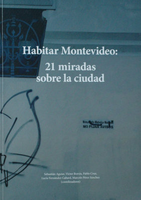 Habitar Montevideo : 21 miradas sobre la ciudad