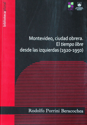 Montevideo, ciudad obrera : el tiempo libre desde las izquierdas (1920-1950)