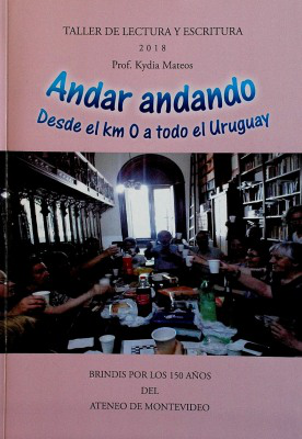 Andar andando : 150 años del Ateneo de Montevideo