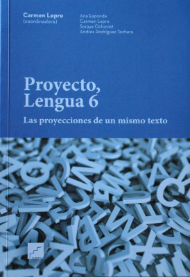 Proyecto, Lengua 6 : las proyecciones de un mismo texto