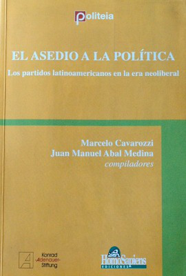 El asedio a la política : los partidos latinoamericanos en la era neoliberal