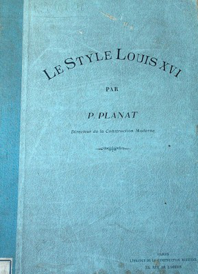 Le style Louis XVI : recueil de motifs choisis d'architecture au XVIII siècle