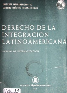 Derecho de la Integración Latinoamericana : ensayo de Sistematización