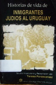 Historias de vida de inmigrantes judíos al Uruguay