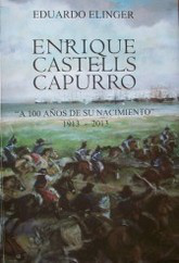 Enrique Castells Capurro : "A 100 años de su nacimiento" : 1913-2013