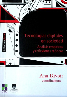 Tecnologías digitales en sociedad : análisis empíricos y reflexiones teóricas